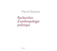 Recherches d'anthropologie politique - Pierre Clastres - Seuil - Livre