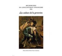 Recherches En Linguistique Étrangère - Tome 21, Les Couleurs De La Perversion