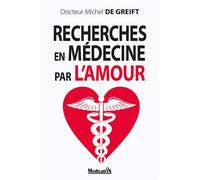 Recherches en médecine par l'amour - Michel De Greift - Medicatrix - broché - Essai