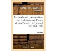 Recherches et considérations sur les finances de France Volume 6 François Véron Duverger de Forbonnais (Auteur)