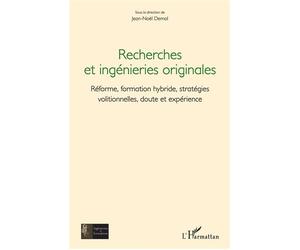 Recherches et ingénieries originales Réforme, formation hybride, stratégies volitionnelles, doute et expérience - Jean-Noël Demol - L'harmattan - broché - Essai