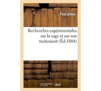 Recherches expérimentales sur la rage et sur son traitement - Paul Gibier - Hachette Bnf - broché - Livre
