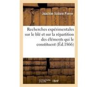 Recherches expérimentales sur le développement du blé et sur la répartition dans ses différentes Pierre-J (Auteur)