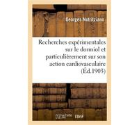 Recherches expérimentales sur le dormiol et particulièrement sur son action cardiovasculaire - Georges Nutritziano - Hachette Bnf - broché - Livre
