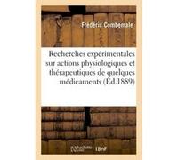 Recherches expérimentales sur les actions physiologiques et thérapeutiques de quelques médicaments Frédéric Combemale (Auteur)