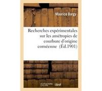 Recherches expérimentales sur les amétropies de courbure d'origine cornéenne Collectif (Auteur)