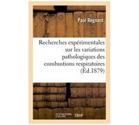 Recherches Expérimentales Sur Les Variations Pathologiques Des Combustions Respiratoires