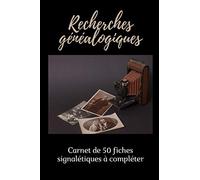 Recherches généalogiques: carnet de 50 fiches signalétiques à compléter