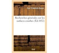 Recherches générales sur les surfaces courbes