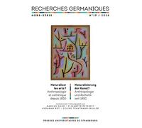 Recherches Germaniques Hors-Série N°19/2024 - Naturaliser Les Arts ? Anthropologie Et Esthétique Depuis 1850 / Naturalisierung Der Kunst? Anthropologie Und Ästhetik Seit 1850