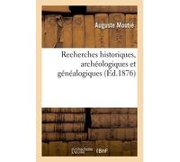 Recherches Historiques, Archéologiques Et Généalogiques: Tableaux Généalogiques