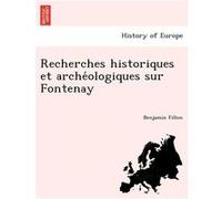 Recherches historiques et archeologiques sur Fontenay - Benjamin Fillon - Creative Media Partners LLC - Livre en Anglais Benjamin FillonBenjamin Fillon (Auteur)