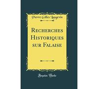 Recherches Historiques sur Falaise (Classic Reprint)