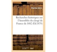 Recherches historiques sur l'Assemblée du clergé de France de 1682