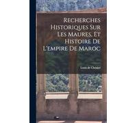 Recherches Historiques sur les Maures, et Histoire de l'empire de Maroc
