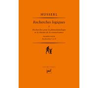 Recherches logiques. Tome 2, volume 1: Recherches pour la phénoménologie et la théorie de la connaissance. Première partie : recherches I et II