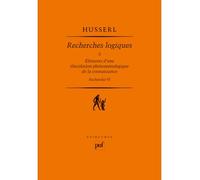 Recherches logiques. Tome 3 Éléments d'une élucidation phénoménologique de la connaissance. Recherche VI - Edmund Husserl - Puf - broché - Livre
