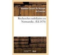 Recherches nobiliaires en Normandie, (Éd.1876)