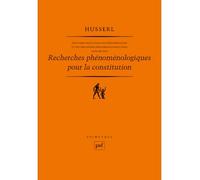Recherches phénoménologiques pour la constitution. Livre second - Idées directrices pour une phénoménologie et une philosophie phénoménologique pures - Edmund Husserl - Puf - Livre