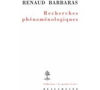 Recherches phenomenologiques Renaud Barbaras (Auteur), GOY MATHIAS (Préface)