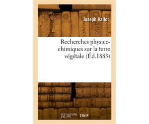 Recherches physico-chimiques sur la terre végétale - Joseph Vallot - Hachette Bnf - broché - Livre