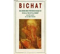 Recherches physiologiques sur la vie et la mort (première partie) et autres textes – Flammarion