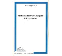 Recherches sociologiques sur les images - Bruno Péquignot - L'harmattan - broché - Etude