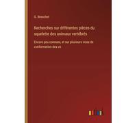 Recherches sur différentes pièces du squelette des animaux vertébrés: Encore peu connues, et sur plusieurs vices de conformation des os