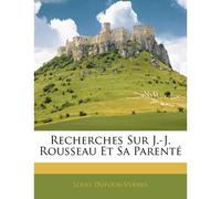 Recherches Sur J.-J. Rousseau Et Sa Parenté