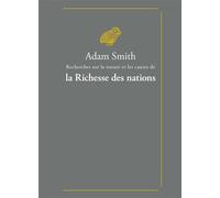 Recherches sur la nature et les causes de la Richesse des nations - Adam Smith - Belles Lettres - broché - Etude