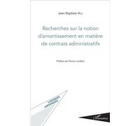 Recherches sur la notion d'amortissement en matière de contrats administratifs - Jean-Baptiste Vila - L'harmattan - broché - Etude