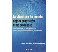 La Structure Du Monde: Renouveau De La Metaphysique Dans L'ecole Australienne De Philosophie (Recherches Sur La Philosophie Et Le Langage)