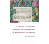 Recherches Sur La Tradition Manuscrite Du Contra Eusebium De Nicéphore De Constantinople