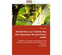 Recherches sur l'arôme des vins liquoreux de pourriture noble Sarrazin, Elise (Auteur)