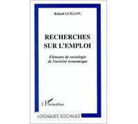 Recherches Sur L'emploi - Eléments De Sociologie De L'activité Économique