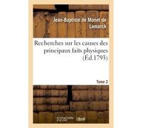 Recherches sur les causes des principaux faits physiques. Tome 2 - Jean-Baptiste de Monet de Lamarck - Hachette Bnf - broché - Livre