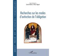 Recherches sur les modes d’extinction de l’obligation - Lionel Andreu - L'harmattan - broché - Etude