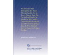 Recherches Sur les Prérogatives des Dames Chez les Gaulois Sur les Cours d'amour Ainsi Que Sur les Priviléges Qu'en France les Meres Nobles ... Roturlers Ou l'on Expose les Vestiges Qui Res