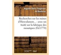 Recherches sur les ruines d'Herculanum : avec un traité sur la fabrique des mosaïques (Éd.1770) - Auguste-Denis Fougeroux de Bondaroy - Hachette Bnf - broché - Livre