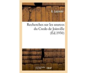 Recherches sur les sources du Credo de Joinville - G. Lozinski - Hachette Bnf - broché - Livre