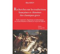 Recherches sur les traductions françaises et chinoises des classiques grecs : Etude comparative, linguistique et traductologique de versions françaises et chinoises d'Antigone de Sophocle