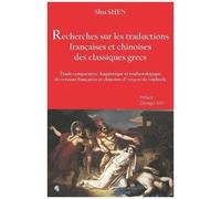 Recherches Sur Les Traductions Françaises Et Chinoises Des Classiques Grecs - Etude Comparative, Linguistique Et Traductologique De Versions Françaises Et Chinoises D'antigone De Sophocle