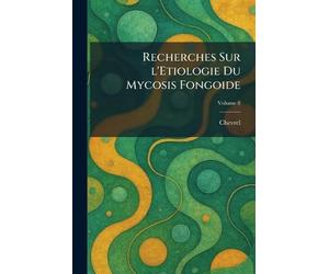 Recherches Sur l'Etiologie Du Mycosis Fongoide