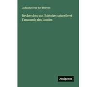 Recherches sur l'histoire naturelle et l'anatomie des limules