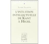 Recherches sur l'intuition intellectuelle de Kant à Hegel