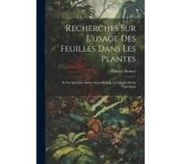 Recherches Sur L'usage Des Feuilles Dans Les Plantes