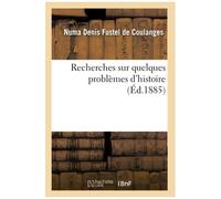 Recherches Sur Quelques Problèmes D'histoire