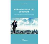 Recherchez un emploi autrement Une application de l'approche narrative - Pierre Nassif - L'harmattan - broché - Etude