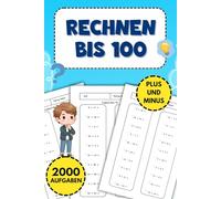 Rechnen Bis 100: Das große Mathe Übungsheft mit 2000 Aufgaben für Plus und Minus bis 100.