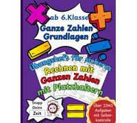 Rechnen mit Ganzen Zahlen: Das große Übungsbuch für Negative Zahlen | Mit Platzhalter | Üben auf Zeit mit Selbstkontrolle | Sicher in der 6. Klasse
